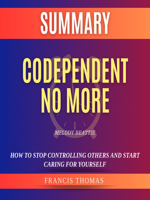 Title details for Summary of Codependent No More by Melody Beattie by Francis Thomas - Available